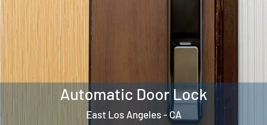 Automatic Door Lock East Los Angeles - CA