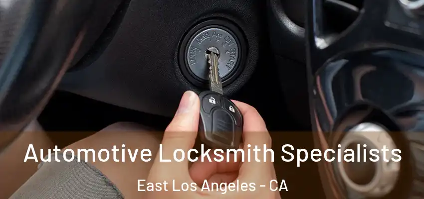  Automotive Locksmith Specialists East Los Angeles - CA