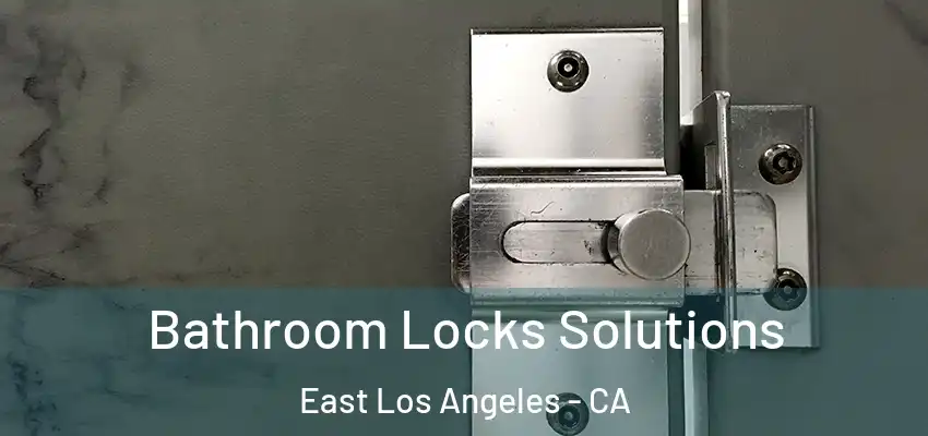  Bathroom Locks Solutions East Los Angeles - CA