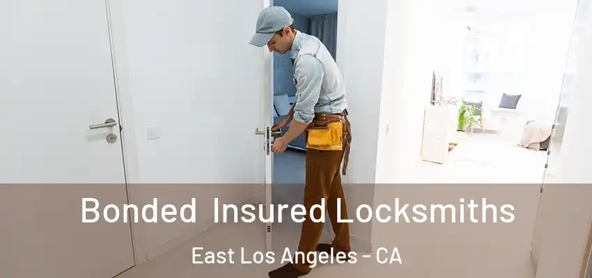  Bonded Insured Locksmiths East Los Angeles - CA