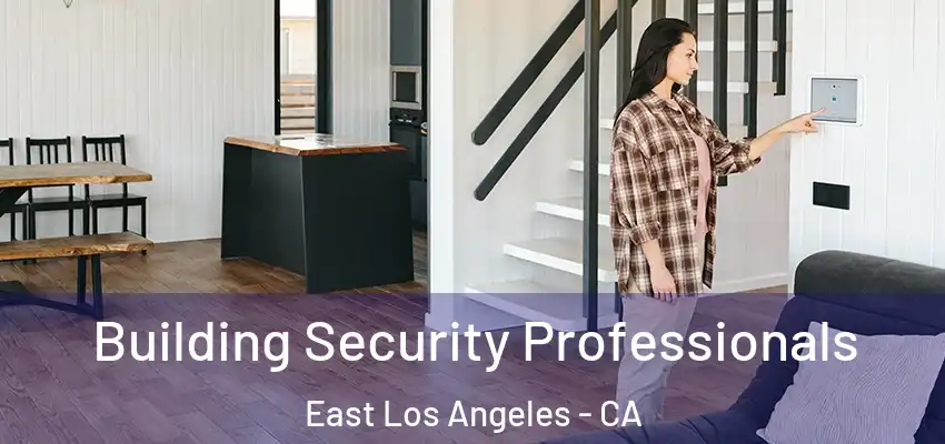 Building Security Professionals East Los Angeles - CA
