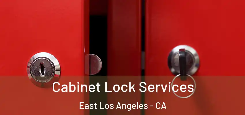  Cabinet Lock Services East Los Angeles - CA