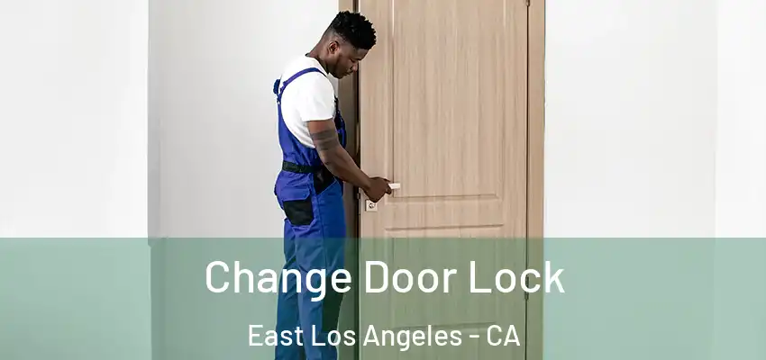  Change Door Lock East Los Angeles - CA