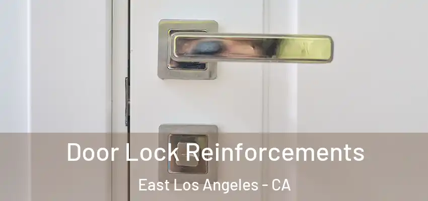Door Lock Reinforcements East Los Angeles - CA