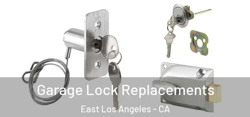  Garage Lock Replacements East Los Angeles - CA
