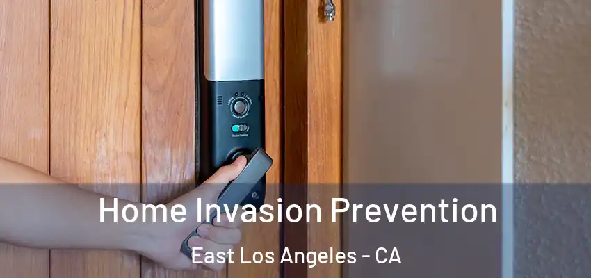  Home Invasion Prevention East Los Angeles - CA