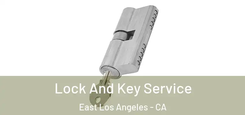 Lock And Key Service East Los Angeles - CA