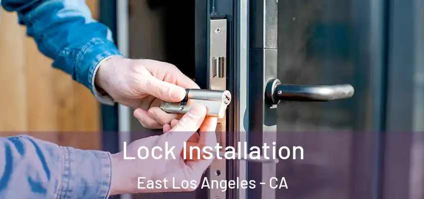  Lock Installation East Los Angeles - CA