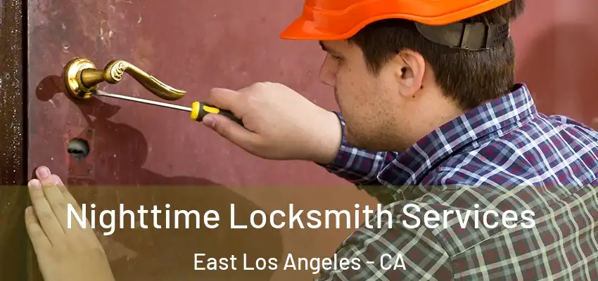  Nighttime Locksmith Services East Los Angeles - CA