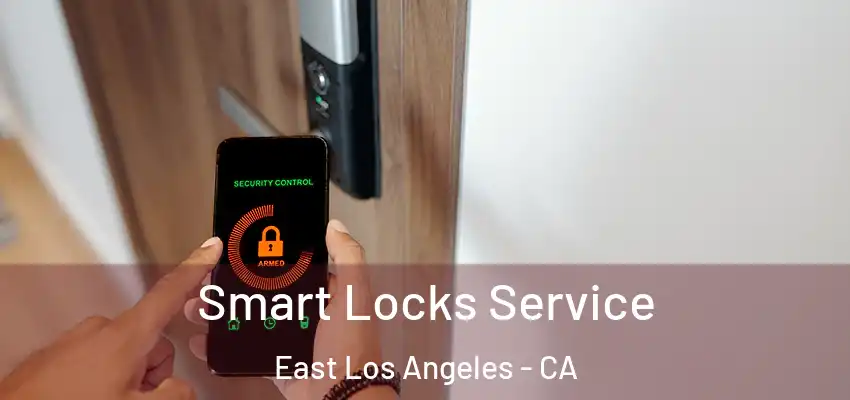  Smart Locks Service East Los Angeles - CA
