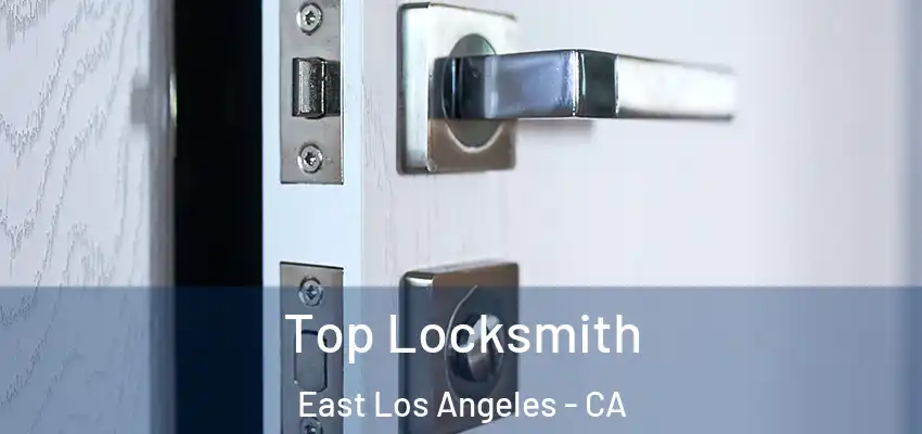  Top Locksmith East Los Angeles - CA